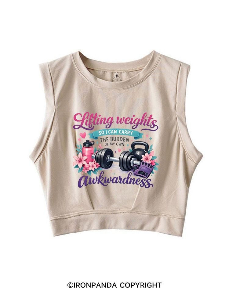 LIFTING WEIGHST SO I CAN CARRY THE BURDEN OF MY OWN AWKWARDNESS SLEEVELESS CROP TOPS