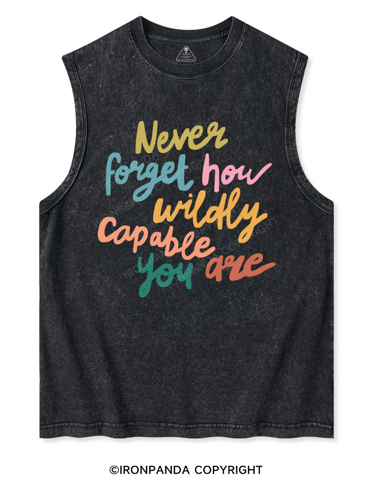 NEVER FORGET HOW WILDLY CAPABLE YOU ARE Washed Tank