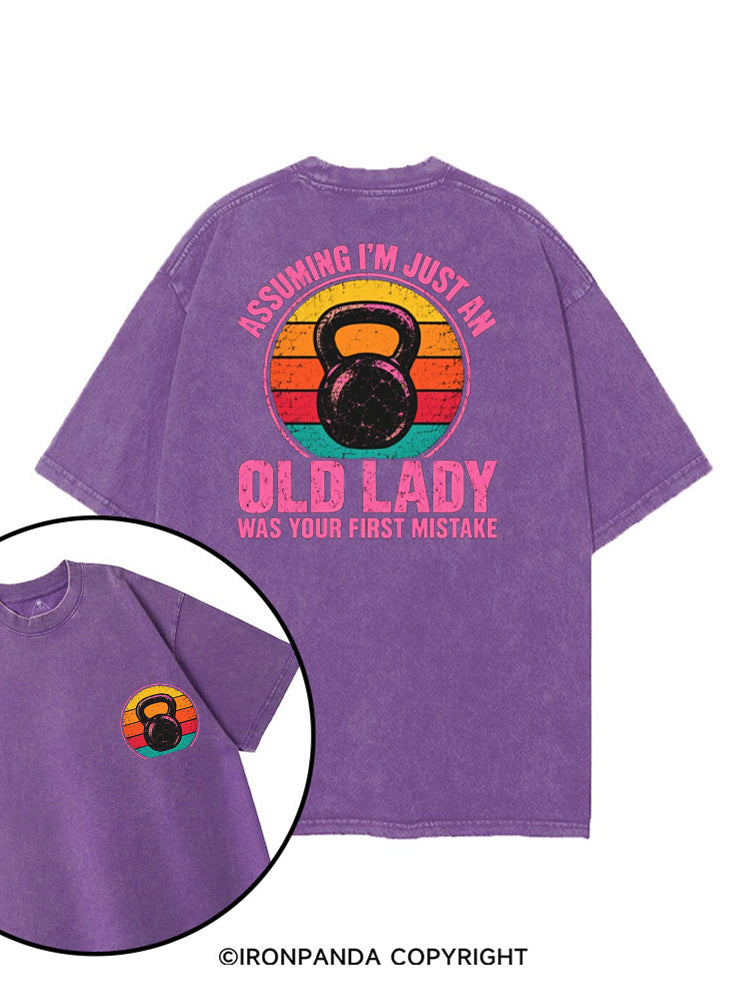 ASSUMING I'M JUST AN OLD LADY WAS YOUR FIRST MISTAKE printed Gym Shirt
