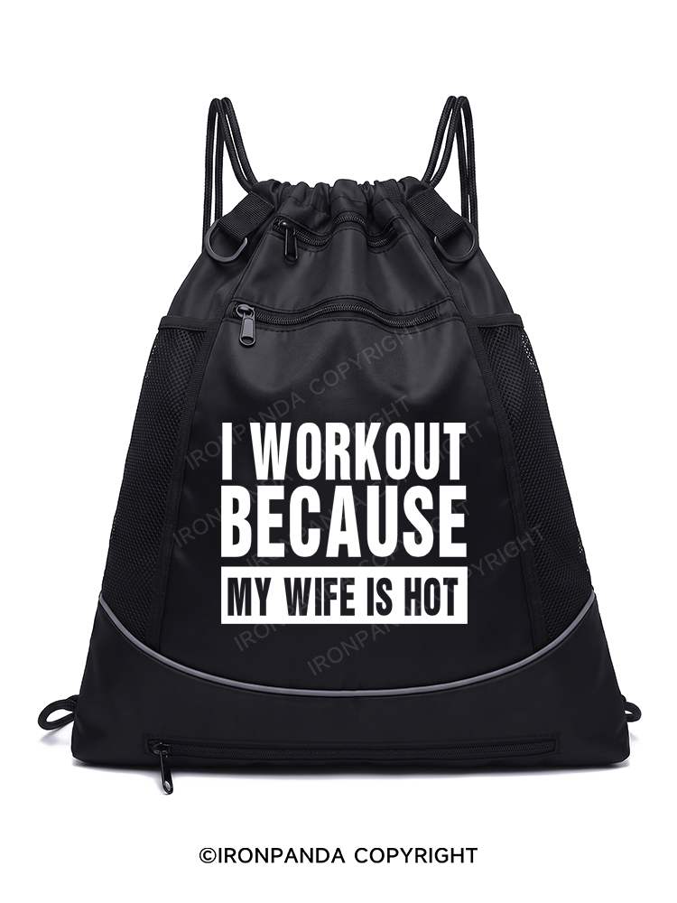 I Workout Because My Wife is Hot Gym Drawstring Bag