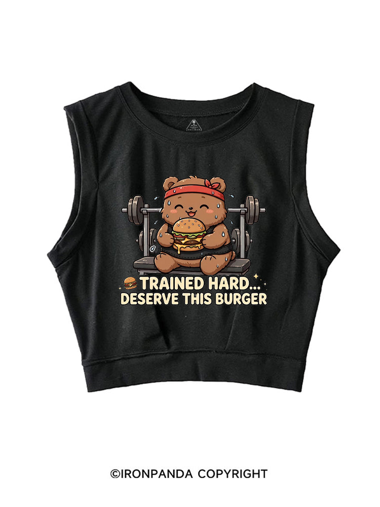Trained Hard Deserve This Burger SLEEVELESS CROP TOPS