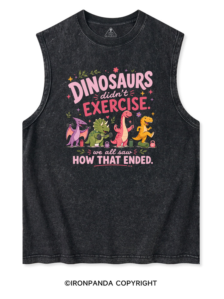 DINOSAURS DIDN'T EXERCISE. WE ALL SAW HOW THAT ENDED FUNNY GYM Washed Tank