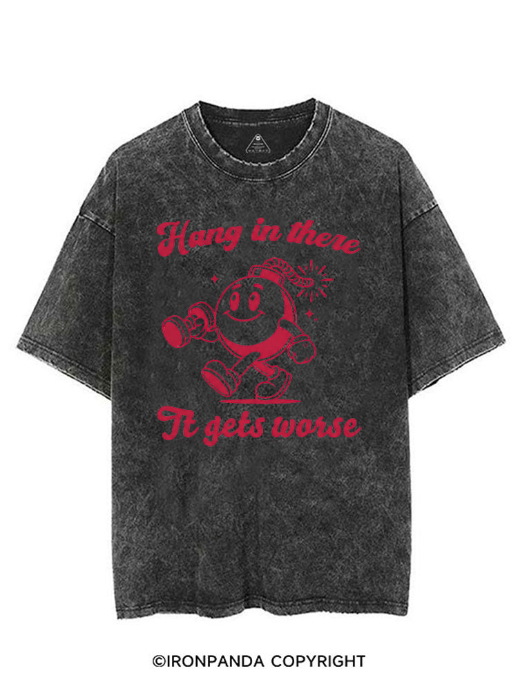 HANG IN THERE IT GETS WORSE FUNNY WORKOUT VINTAGE GYM SHIRT