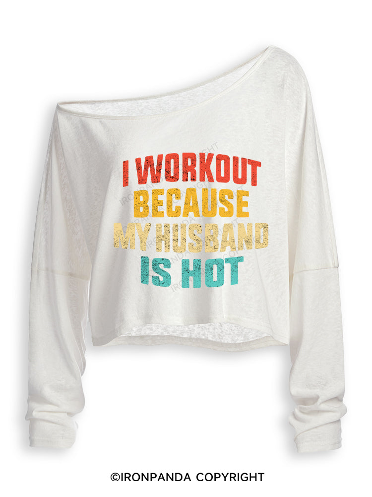 I WORK OUT BECAUSE MY HUSBAND IS HOT Off Shoulder Long Sleeve Crop Top