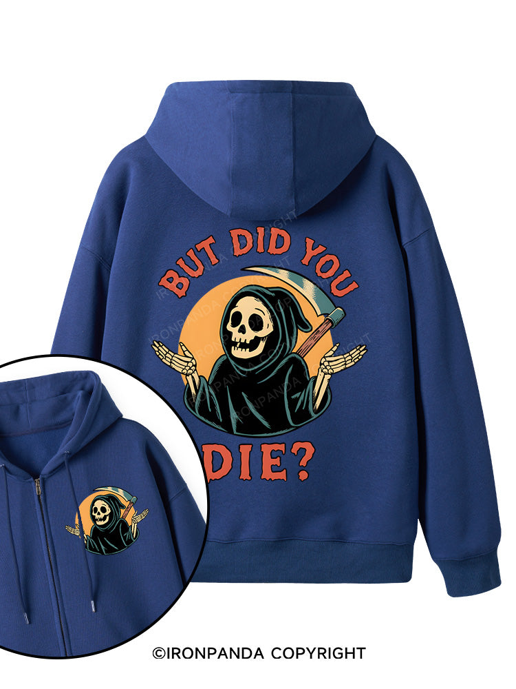 But did you die? Ghost Double-Sided Printed Fleece Zip Up Hoodie