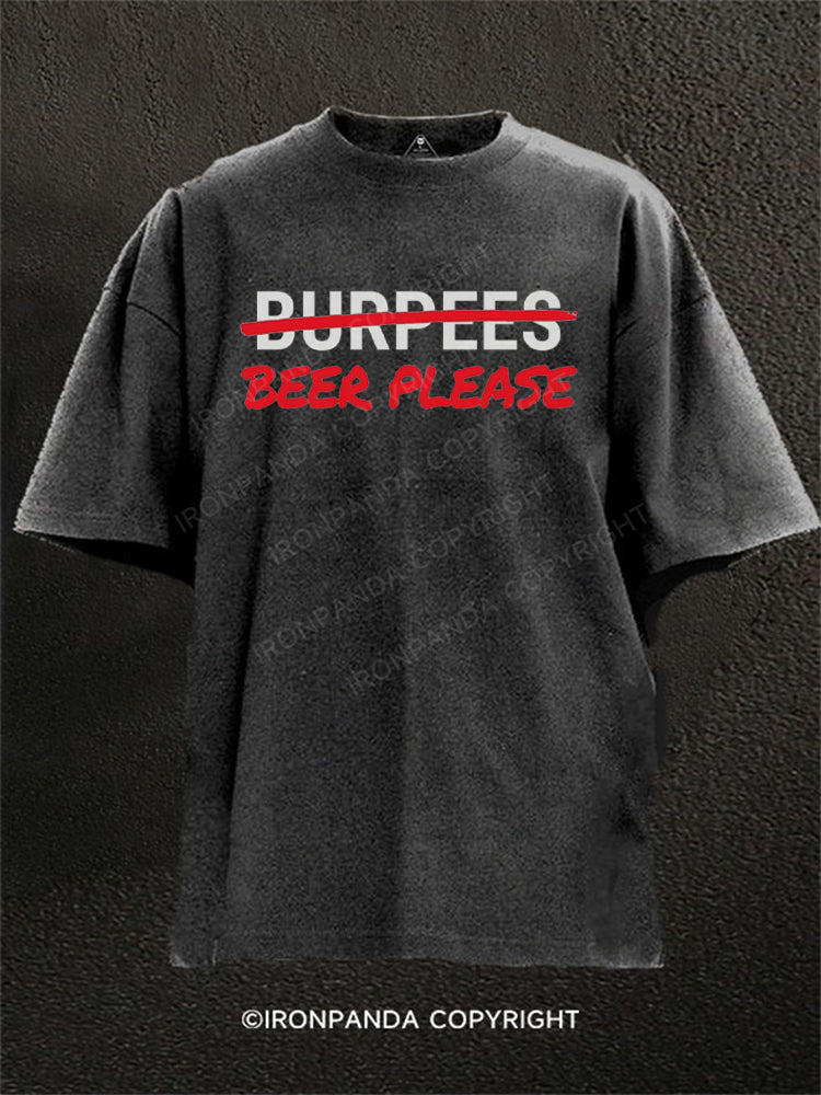 Beer Please (not burpees) Washed Gym Shirt