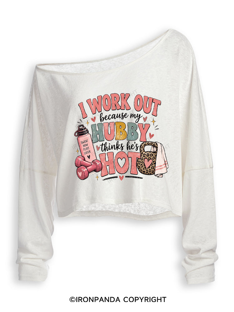 I Work Out Because My Hubby Thinks He's Hot Off Shoulder Long Sleeve Crop Top