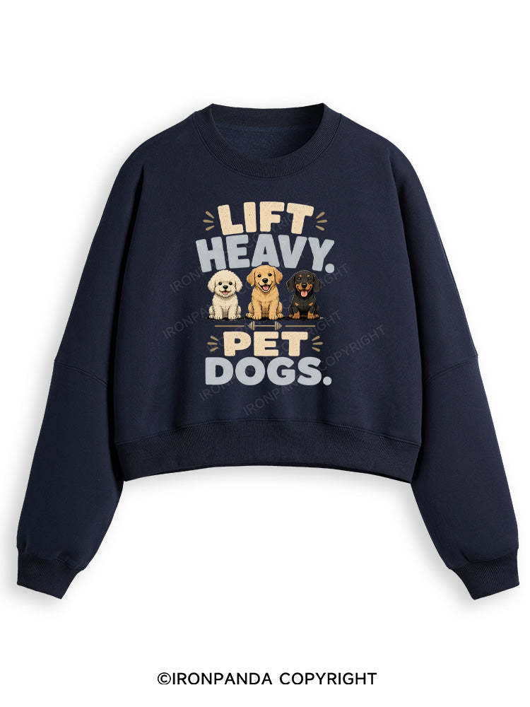LIFT HEAVY PET DOGS FUNNY GYM Fleece Crop Sweatshirt