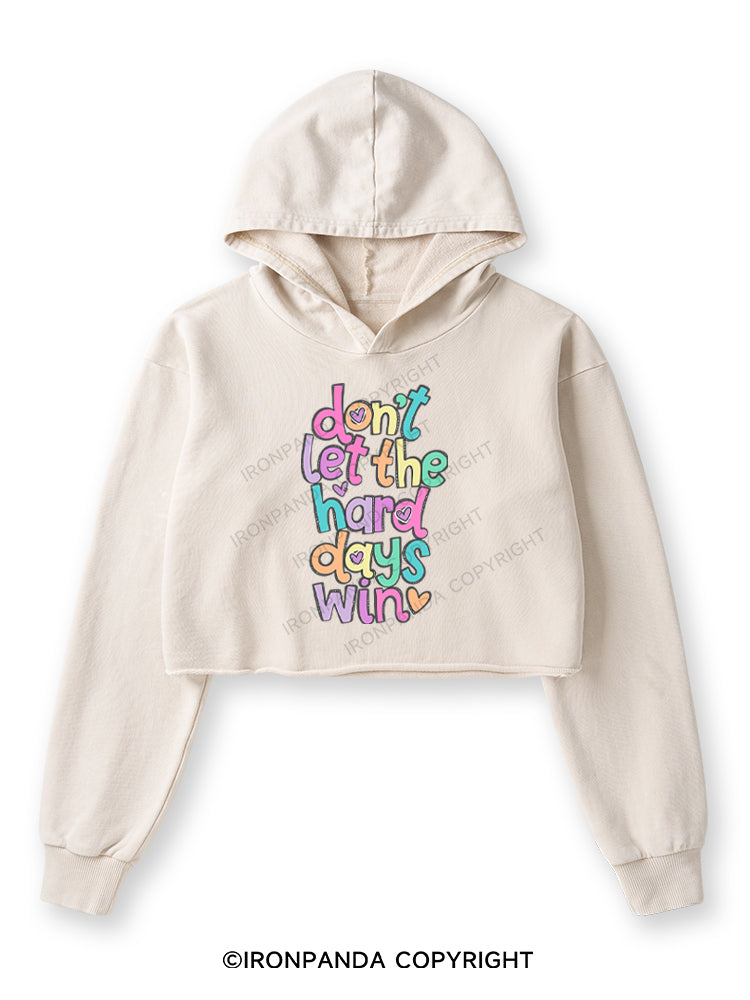 DON'T LET THE HARD DAYS WIN Washed Crop Hoodie
