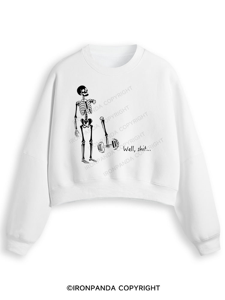 Well Shit Funny Skeleton Fleece Crop Sweatshirt