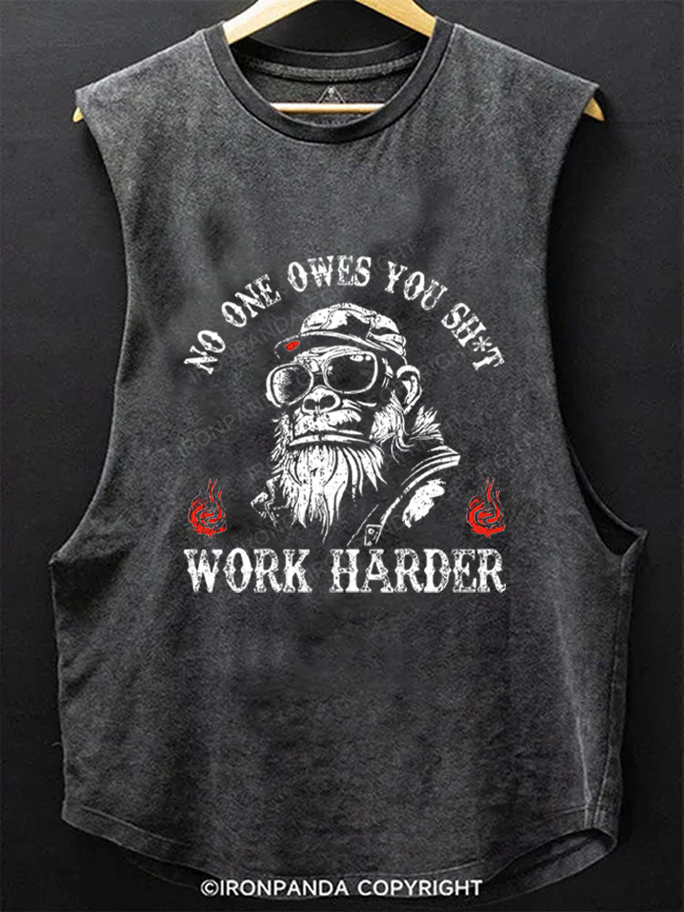 NO ONE OWES YOU SHIT WORK HARDER Scoop Bottom Cotton Tank