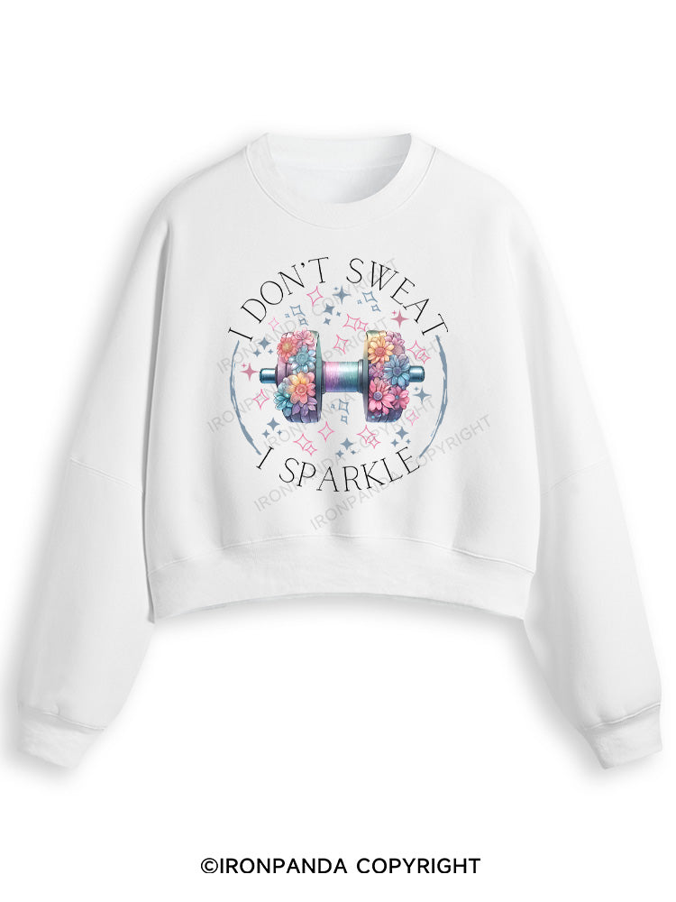 I DON'T SWEAT I SPARKLE PRINT Fleece Crop Sweatshirt