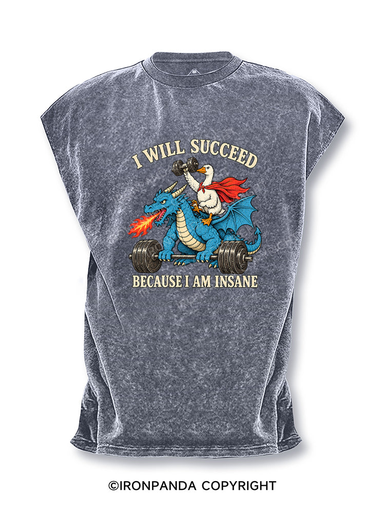 I WILL SUCCEED BECAUSE I AM INSANE FUNNY GOOSE DRAGON Cut Off Tank