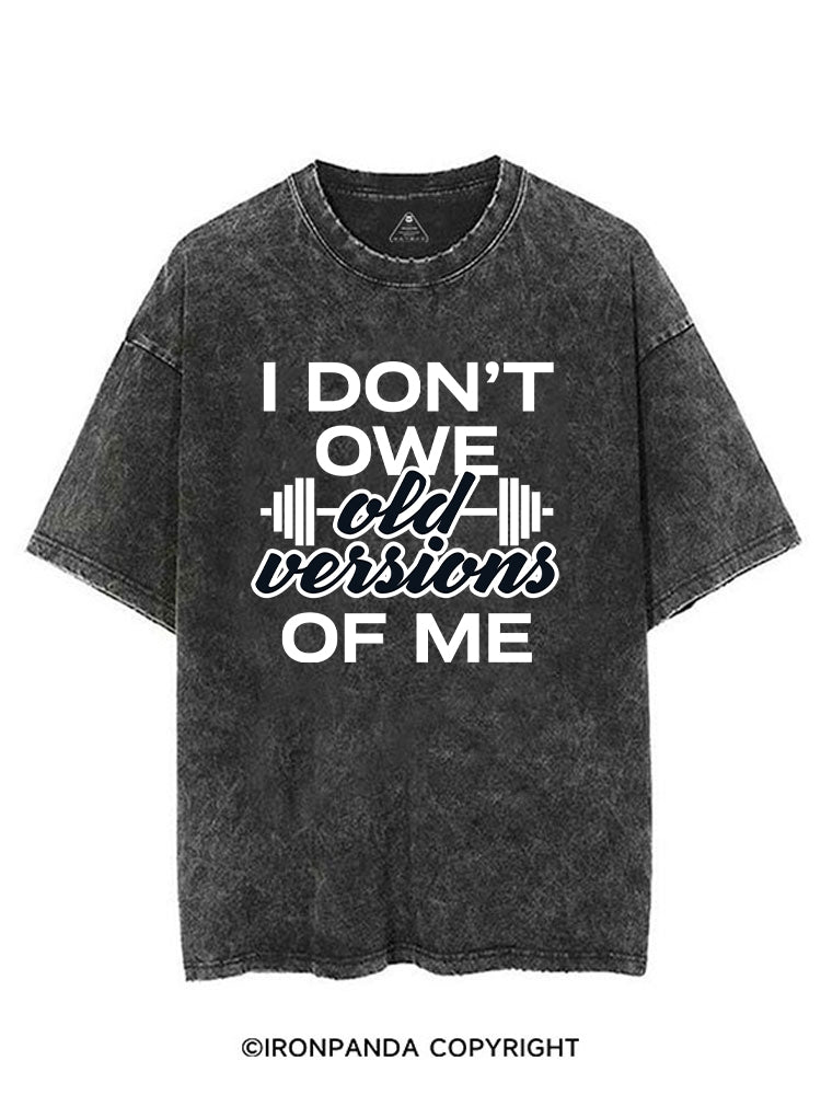 I DON’T OWE OLD VERSIONS OF ME VINTAGE GYM SHIRT