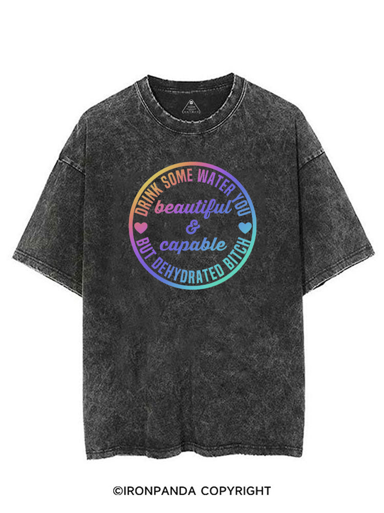 Drink some water you beautiful and capable but dehydrated bitch VINTAGE GYM SHIRT