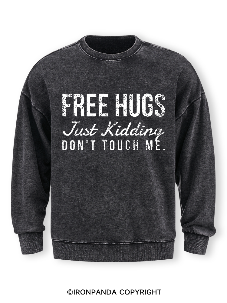 Free Hugs Just Kidding Don't Touch Me Washed Sweatshirt