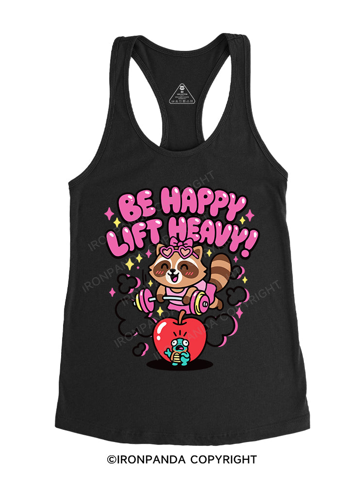 BE HAPPY LIFT HEAVY Gym Racerback Tank