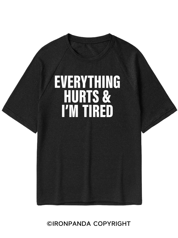 Everything Hurts And I'm Tired Quick-Dry Training T-Shirt