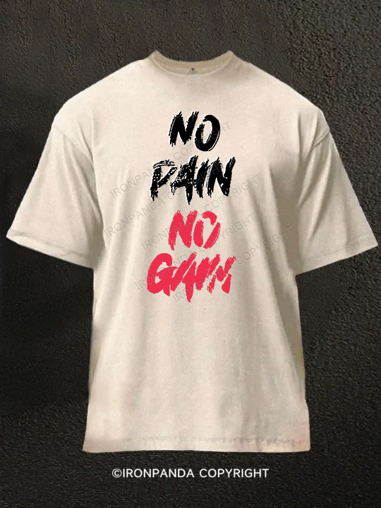 NO PAIN NO GAIN Washed Gym Shirt