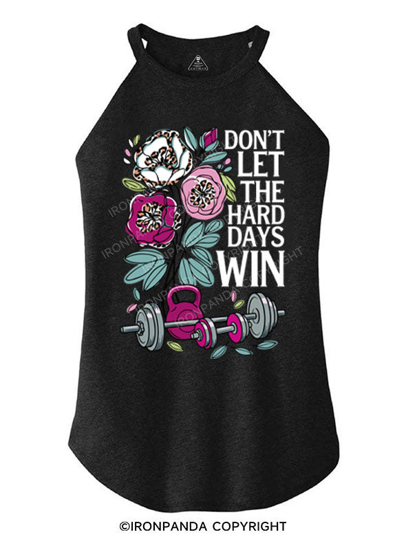 DON’T LET THE HARD DAYS WIN ROCKER COTTON TANK