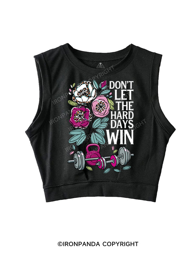 DON’T LET THE HARD DAYS WIN SLEEVELESS CROP TOPS