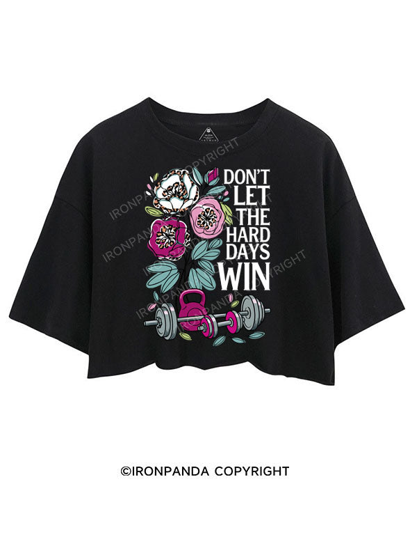 DON’T LET THE HARD DAYS WIN CROP TOPS