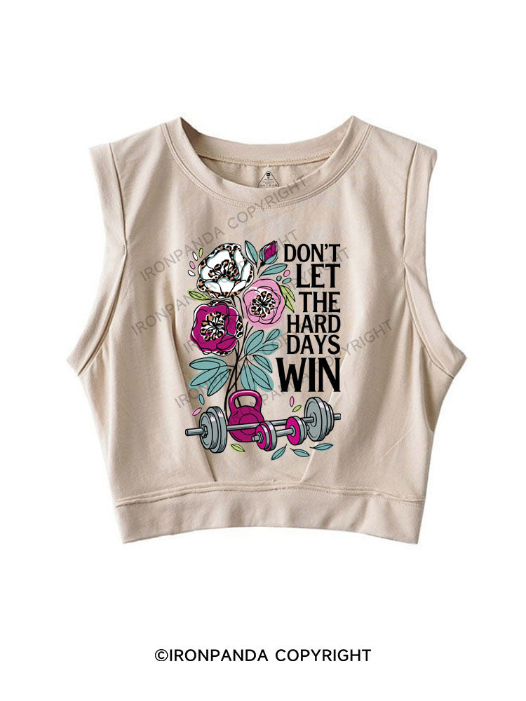 DON’T LET THE HARD DAYS WIN SLEEVELESS CROP TOPS