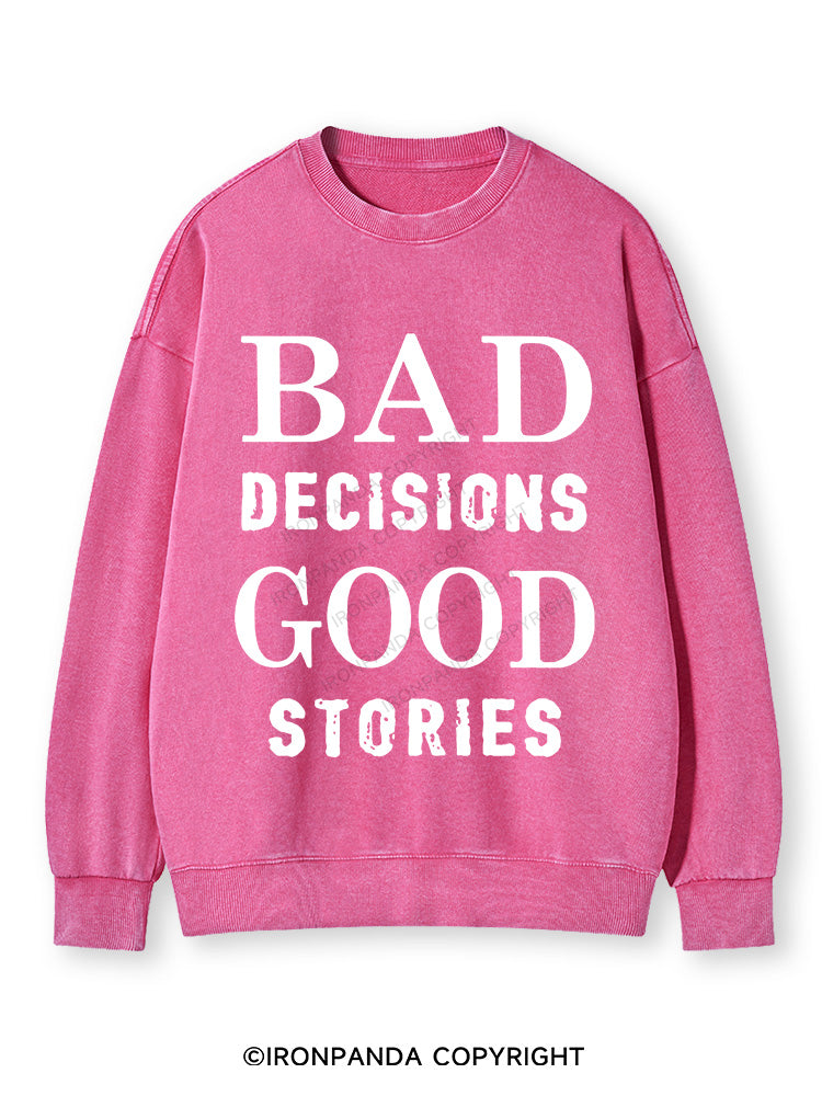 Bad Decisions Good Stories  Washed Sweatshirt