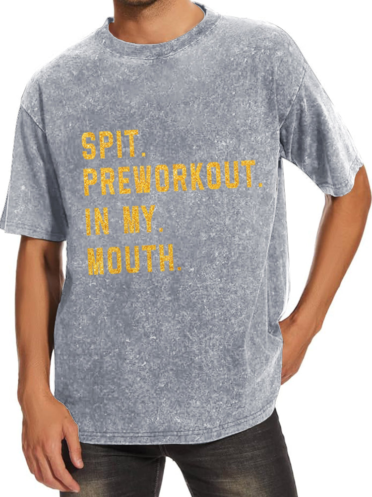 Spit Preworkout In My Mouth Washed Gym Shirt