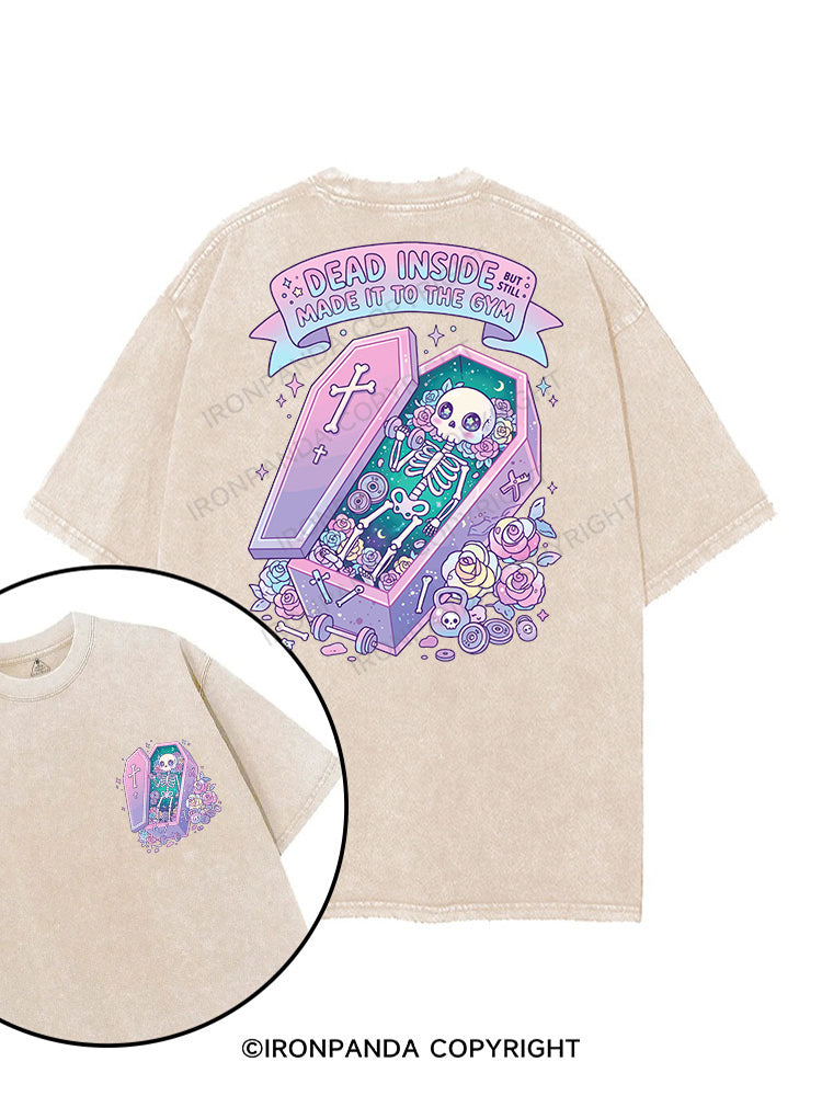 DEAD INSIDE BUT STILL MADE IT TO THE GYM printed Gym Shirt