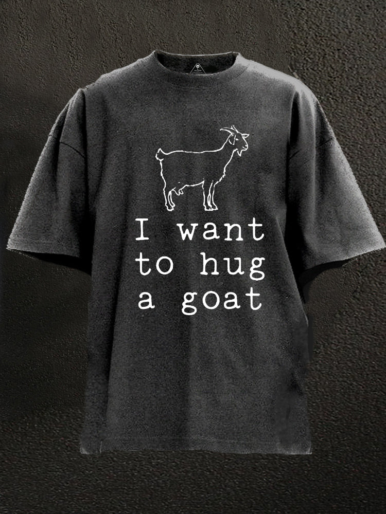 I want to hug a goat Washed Gym Shirt