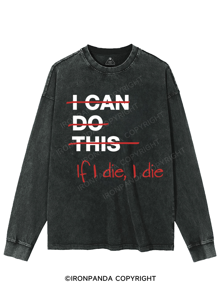 If I die I die Washed Sweatshirt