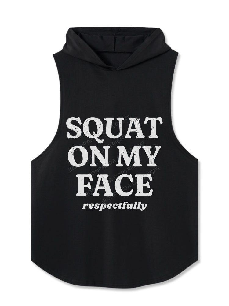 squat on my face respectfully Hooded Tank