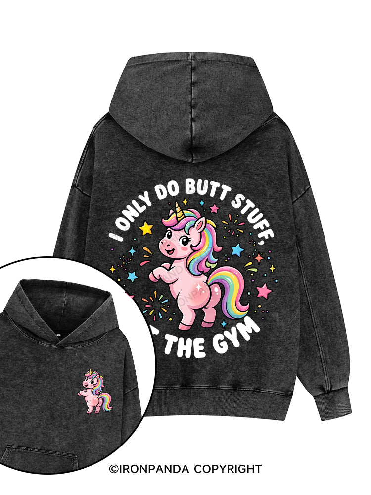I Only Do BUTT STUFF At The GYM Printed Washed Gym Hoodie