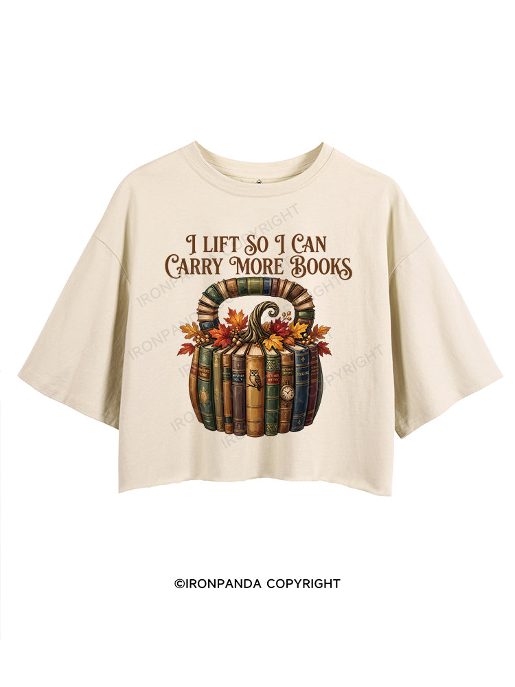 I LIFT SO I CAN CARRY MORE BOOKS CROP TOPS