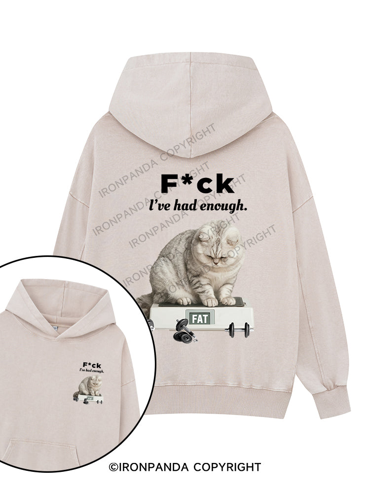 F CK L'VE HAD ENOUGH FAT Printed Washed Gym Hoodie