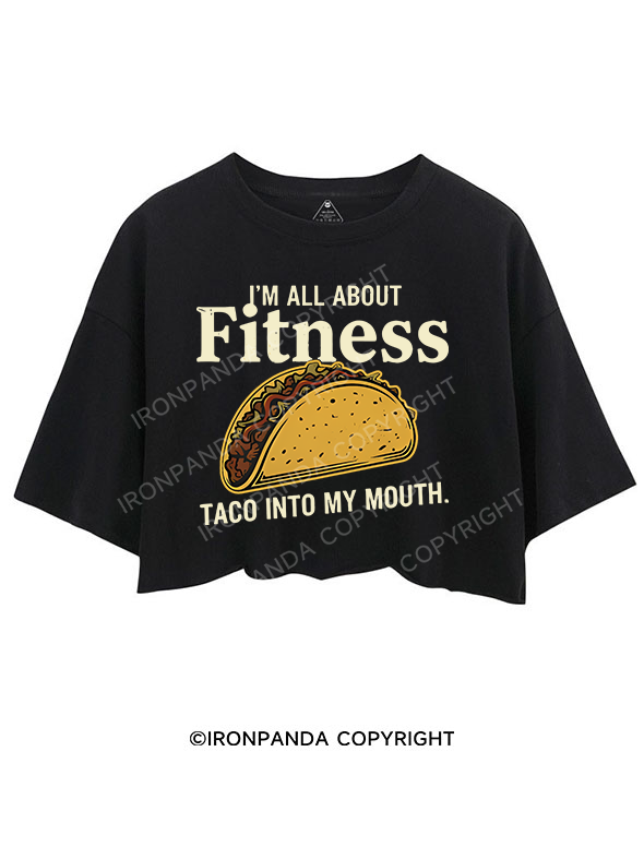 i'm all about fitness taco into my mouth CROP TOPS