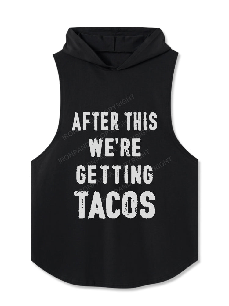 After This We're Getting Tacos Hooded Tank