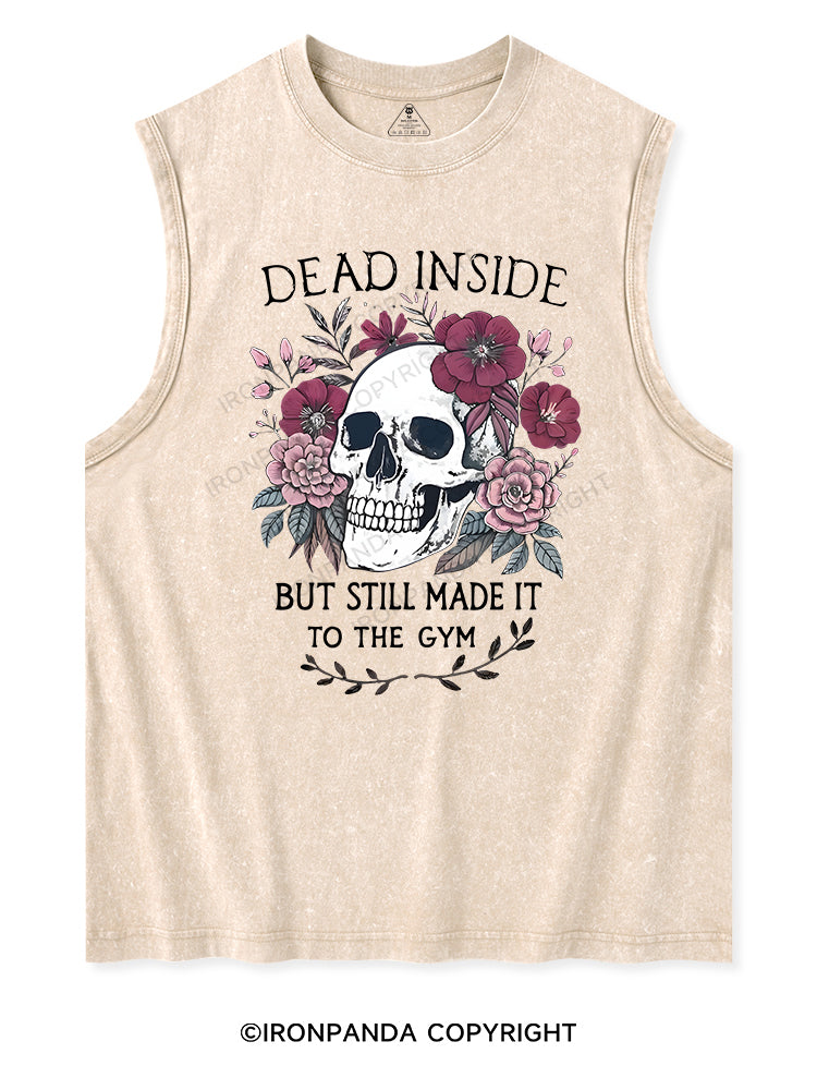 DEAD INSIDE BUT STILL MADE IT TO THE GYM Washed Tank
