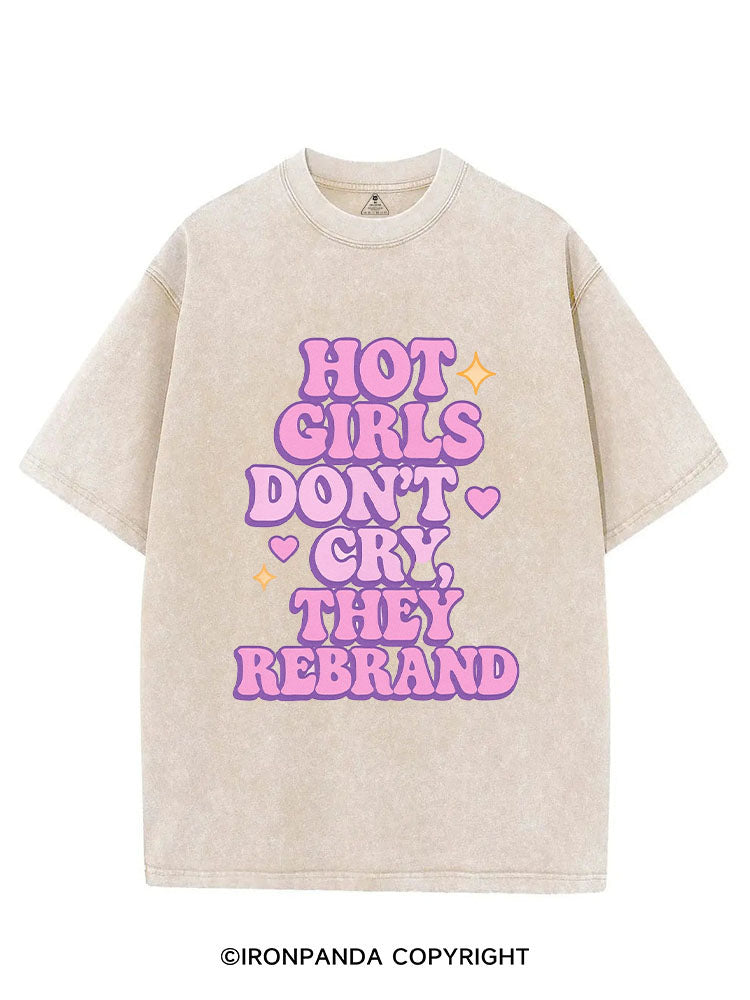 HOT GIRLS DON'T CRY THEY REBRAND VINTAGE GYM SHIRT
