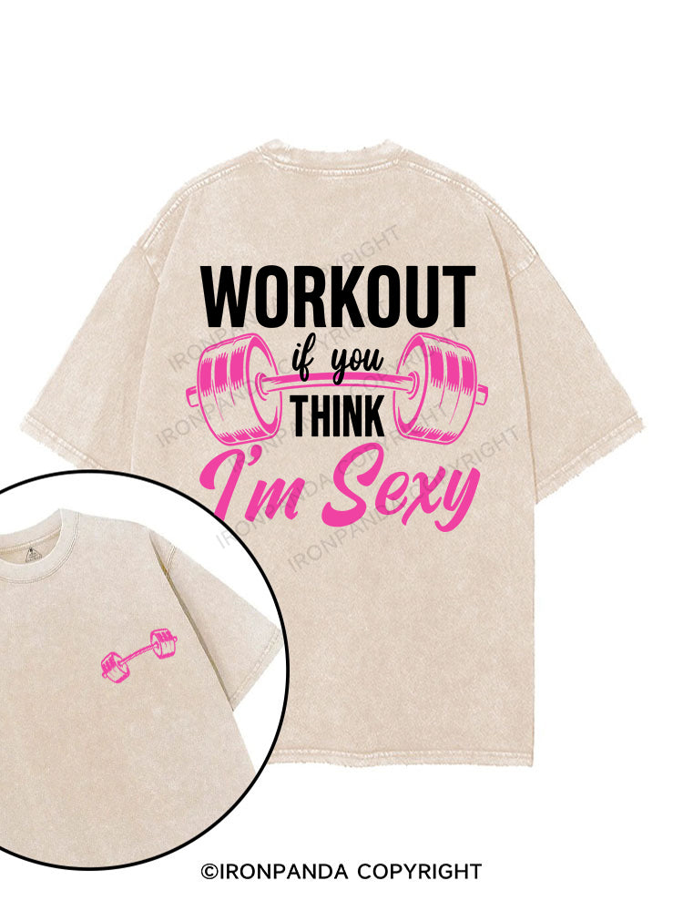 Workout If You Think I'm Sexy printed Gym Shirt
