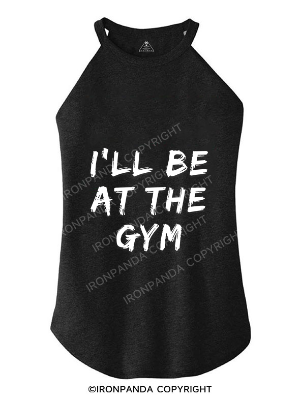 I’LL BE AT THE GYM ROCKER COTTON TANK