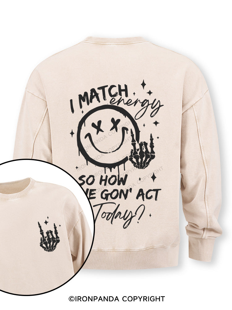 How We Gonna Act Today Double-Sided Printed Washed Sweatshirt