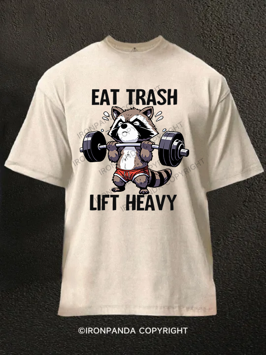 eat trash lift heavy Washed Gym Shirt