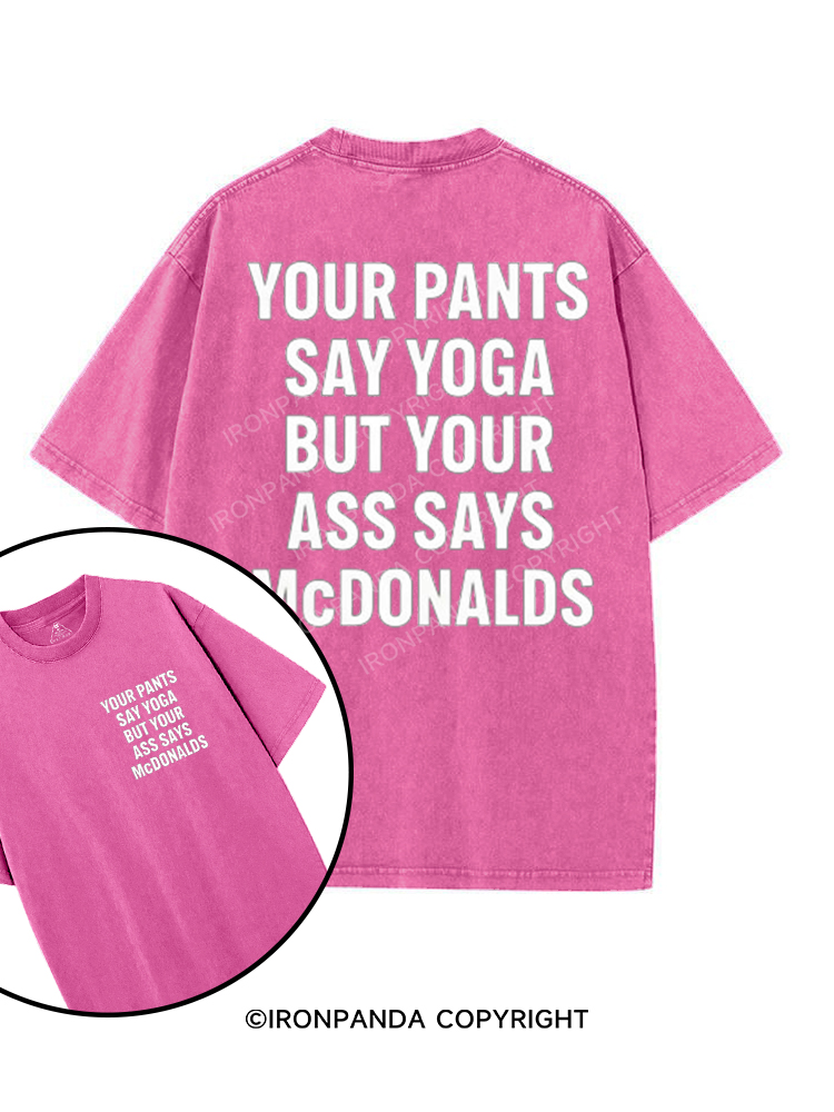 your pants say yoga but your ass says McDonalds printed Gym Shirt
