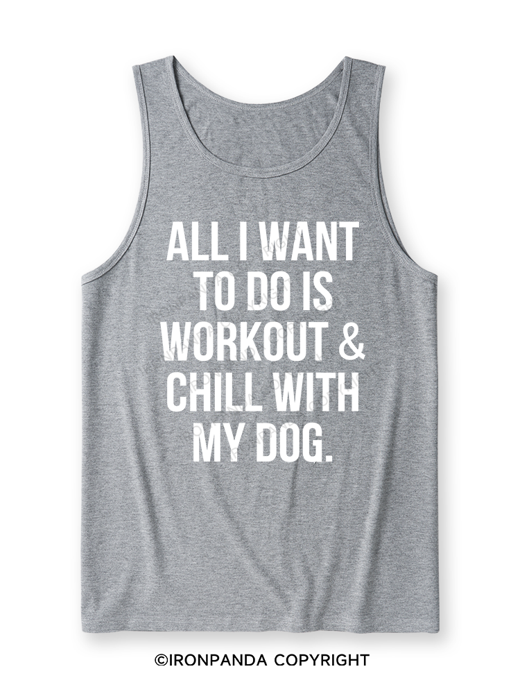 All I Want To Do Is Workout & Chill With My Dog Ultra Soft Heather Tank