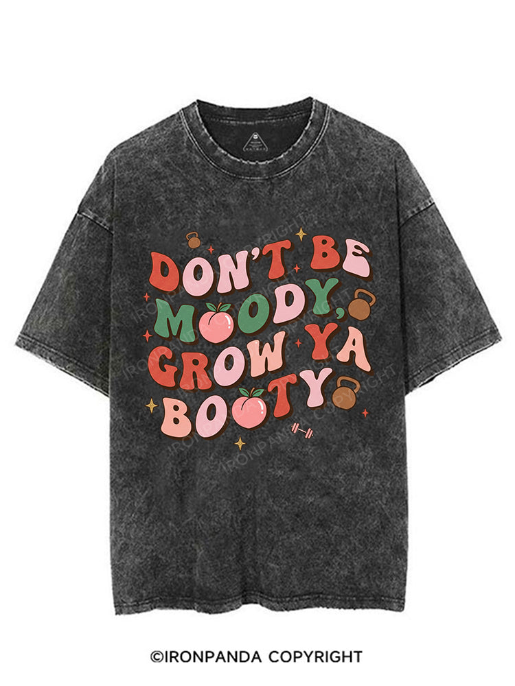 DON’T BE MOODY, GROW YA BOOTY  VINTAGE GYM SHIRT