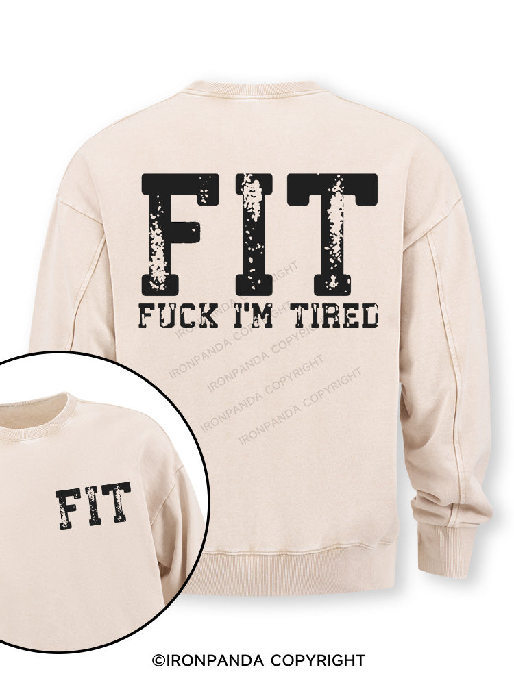 FIT F*CK I'M TIRED Double-Sided Printed Washed Sweatshirt