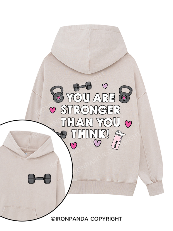 YOU ARE STRONGER THAN YOU THINK  Printed Washed Gym Hoodie