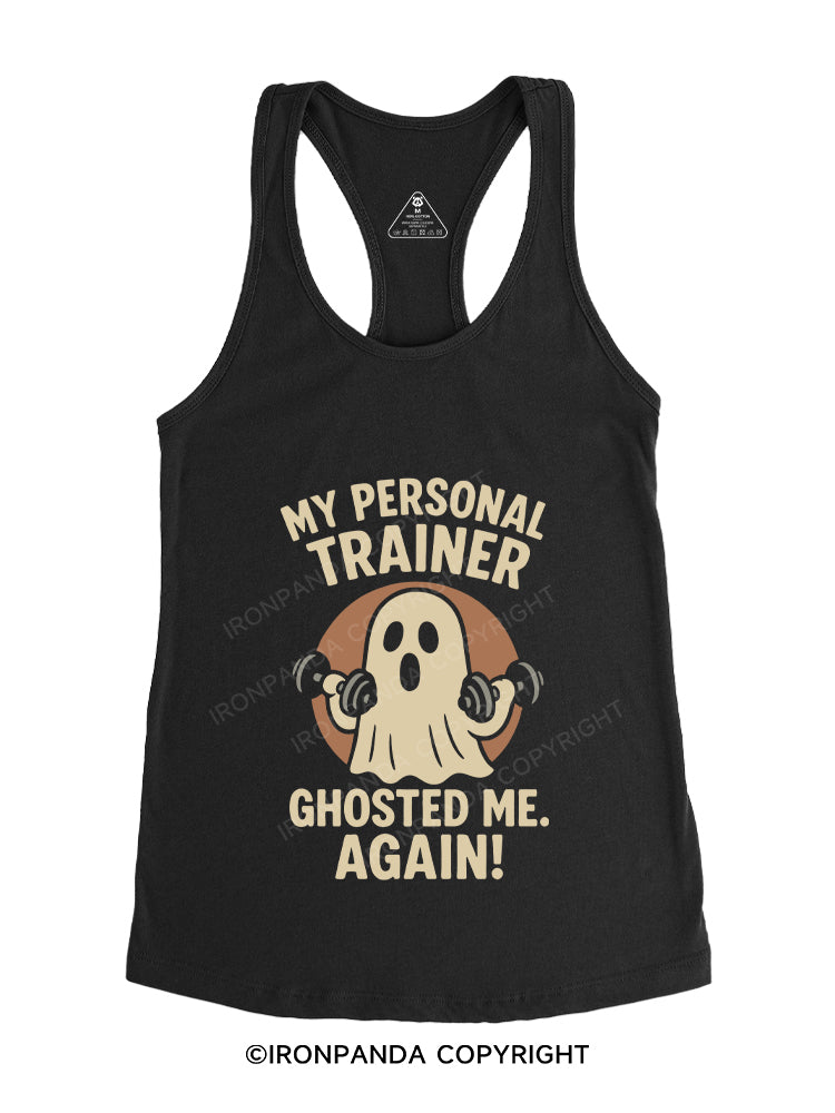 MY PERSONAL TRAINER GHOSTED ME AGAIN! Gym Racerback Tank